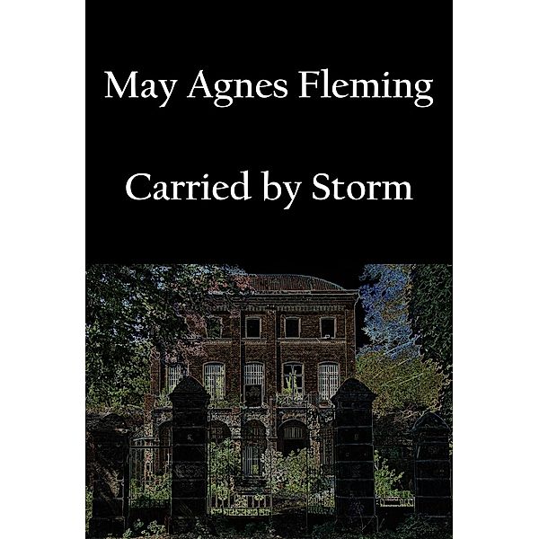 Carried by Storm, May Agnes Fleming