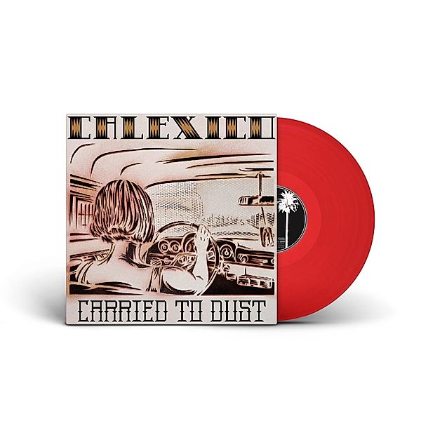 Carried To Dust (Ltd Trans. Red Lp) (Vinyl), Calexico