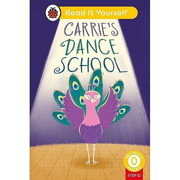 Carrie's Dance School (Phonics Step 12): Read It Yourself - Level 0 Beginner Reader / Read It Yourself, Ladybird