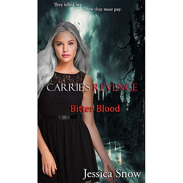 Carrie's Revenge: Bitter Blood, Jessica Snow