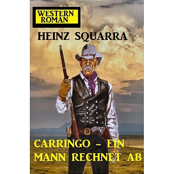 Carringo - Ein Mann rechnet ab: Western Roman, Heinz Squarra