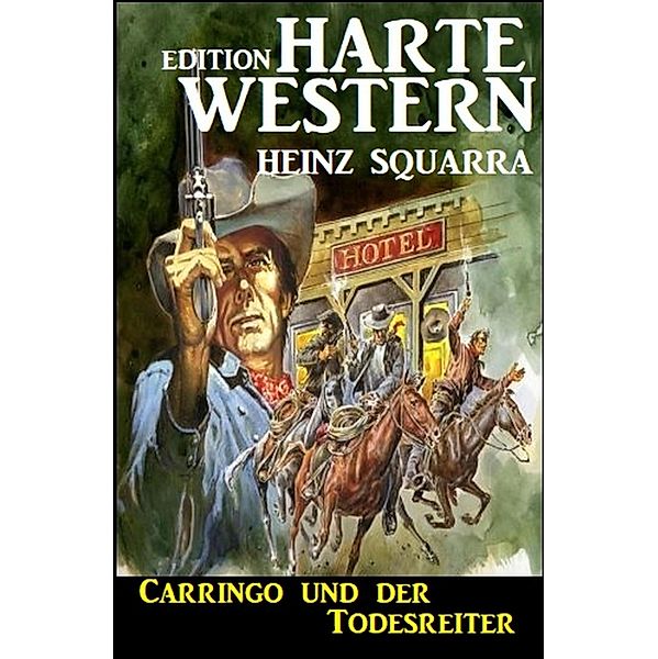 Carringo und der Todesreiter: Western, Heinz Squarra