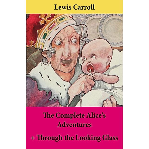 Carroll, L: Complete Alice's Adventures + Through the Lookin, Lewis Carroll