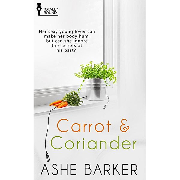 Carrot and Coriander / Totally Bound Publishing, Ashe Barker