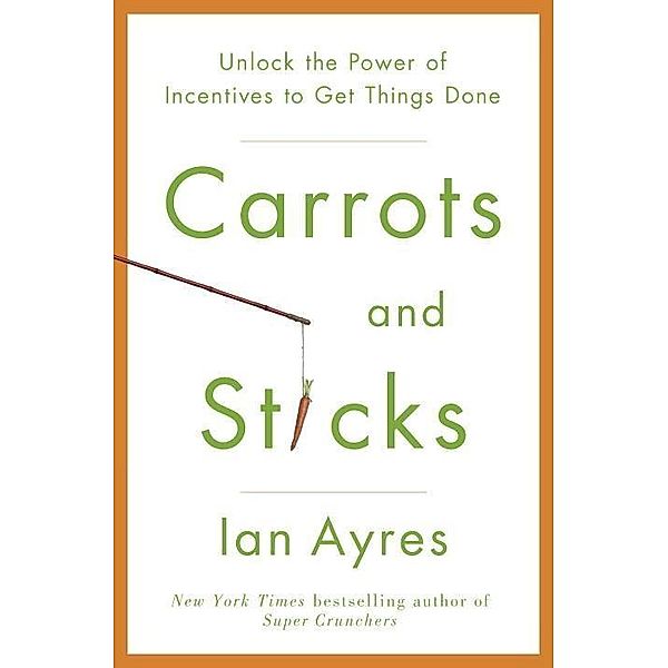 Carrots and Sticks, Ian Ayres