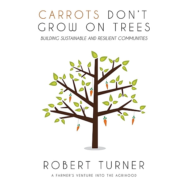 Carrots Don't Grow on Trees, Robert Turner