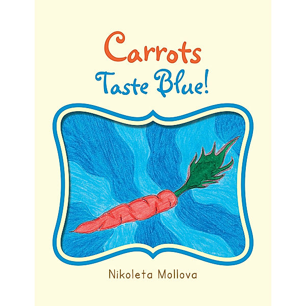 Carrots Taste Blue!, Nikoleta Mollova