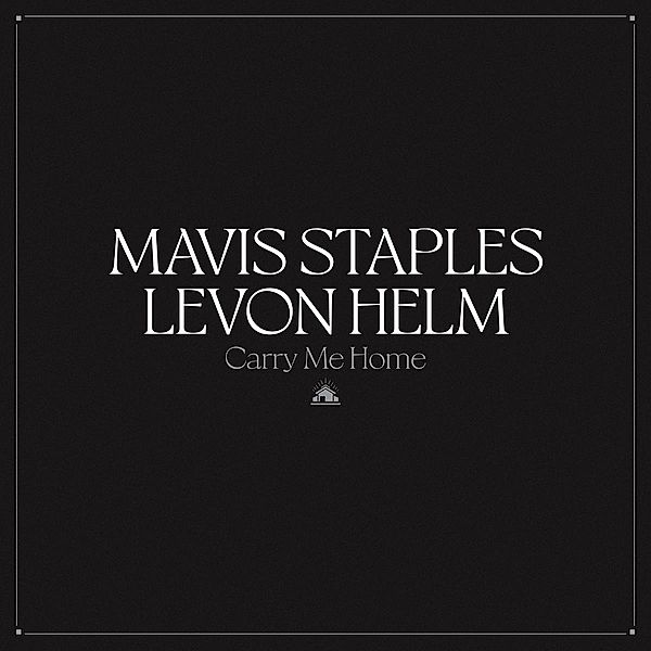 Carry Me Home, Mavis Staples & Helm Levon