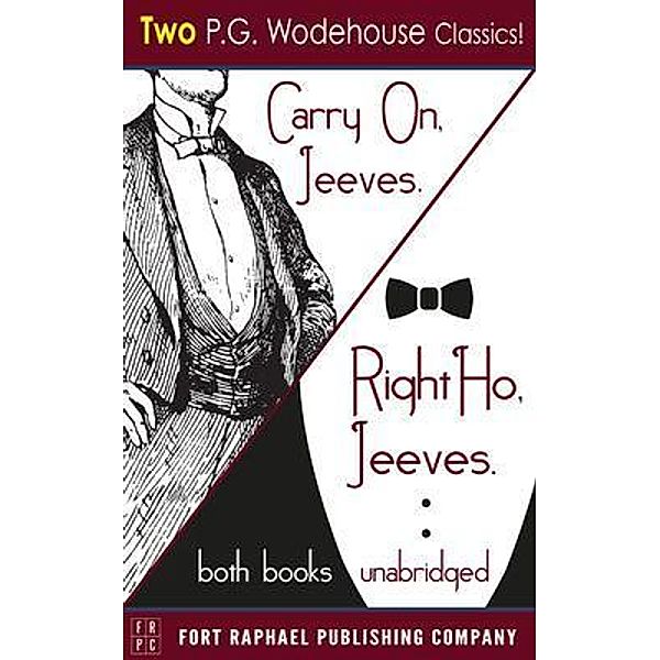 Carry on, Jeeves and Right Ho, Jeeves - TWO P.G. Wodehouse Classics! - Unabridged / Ft. Raphael Publishing Company, P. G. Wodehouse