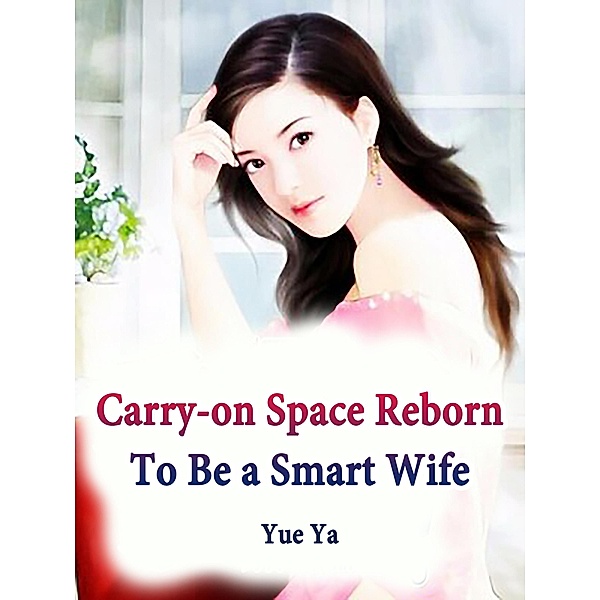 Carry-on Space: Reborn To Be a Smart Wife / Funstory, Yue Ya