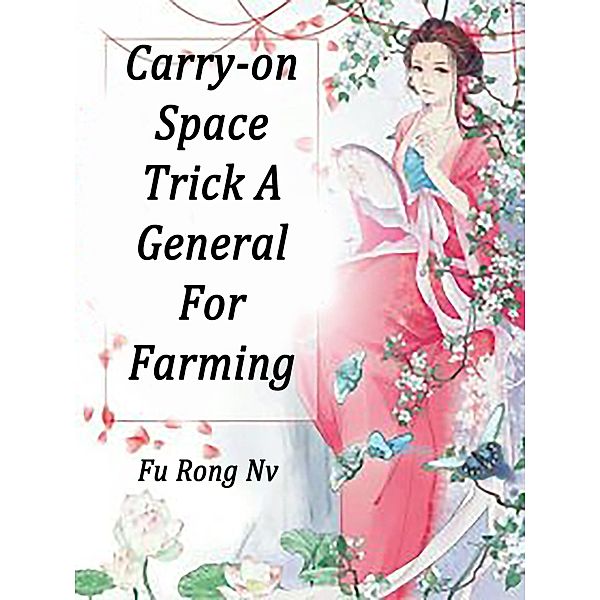 Carry-on Space: Trick A General For Farming / Funstory, Fu RongNv