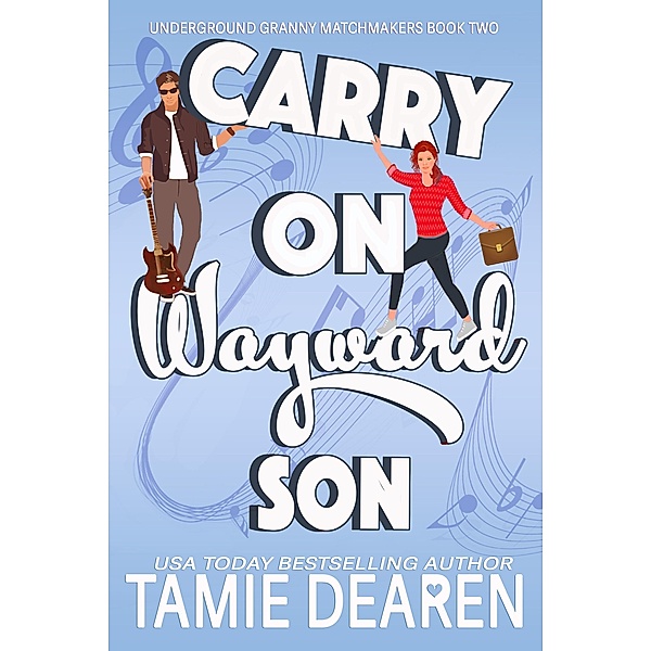 Carry On Wayward Son (Underground Granny Matchmakers, #2) / Underground Granny Matchmakers, Tamie Dearen