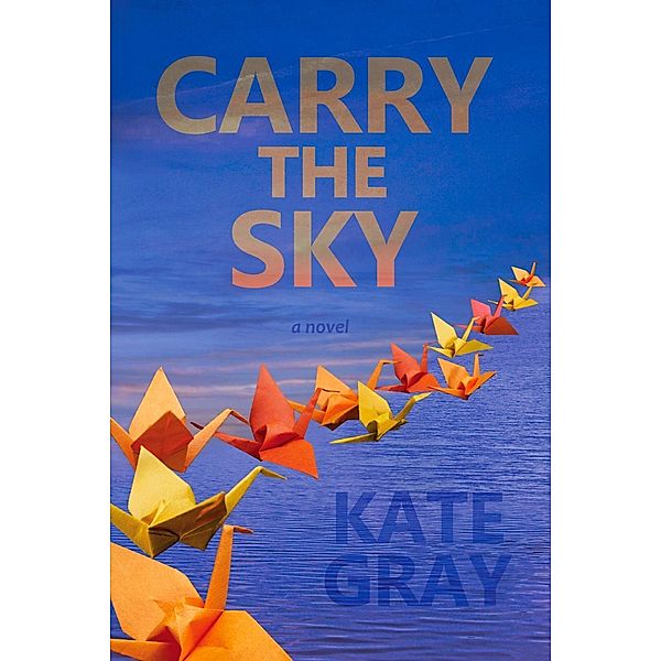 Carry the Sky, Kate Gray