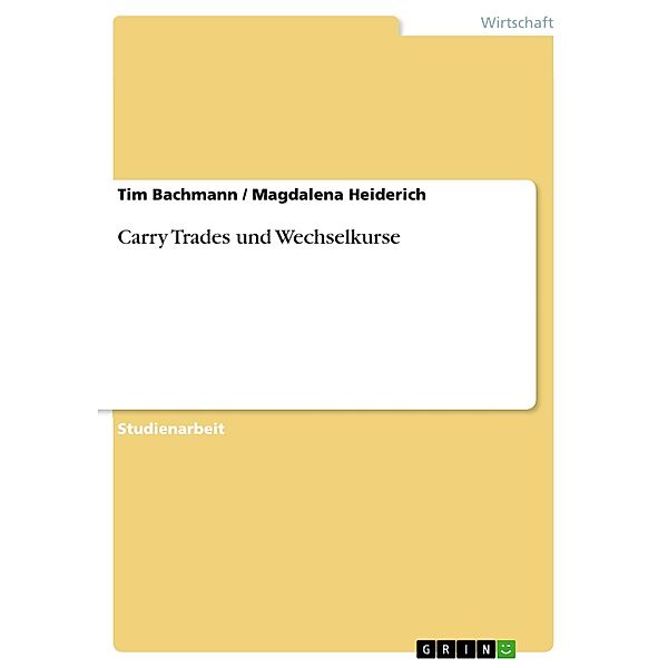 Carry Trades und Wechselkurse, Tim Bachmann, Magdalena Heiderich