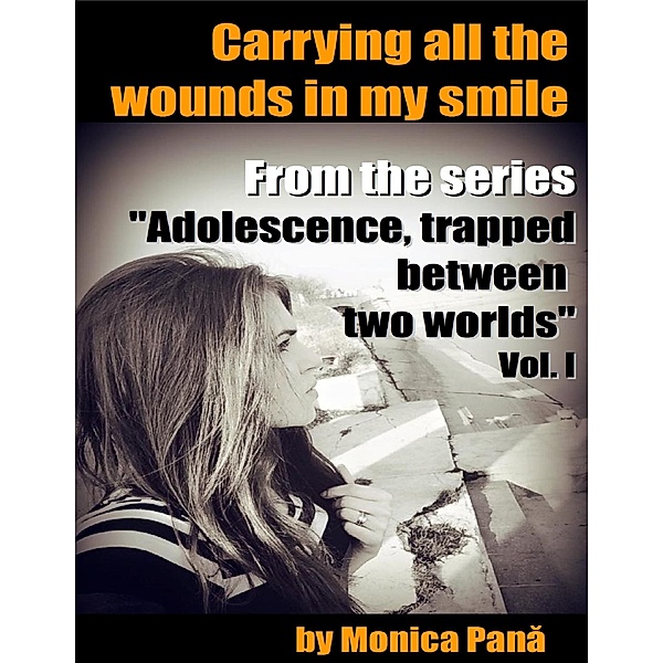 Carrying All the Wounds In My Smile, Monica Pana