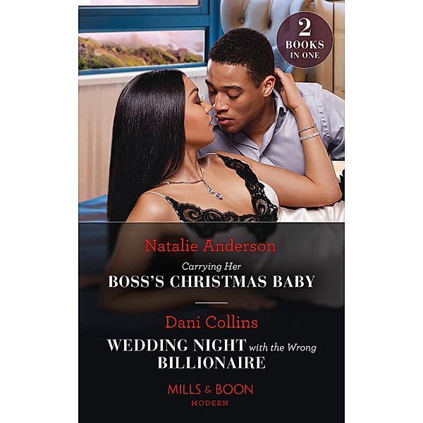 Carrying Her Boss's Christmas Baby / Wedding Night With The Wrong Billionaire: Carrying Her Boss's Christmas Baby (Billion-Dollar Christmas Confessions) / Wedding Night with the Wrong Billionaire (Four Weddings and a Baby) (Mills & Boon Modern), Natalie Anderson, Dani Collins