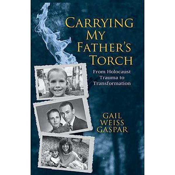 Carrying My Father's Torch, Gail Weiss Gaspar
