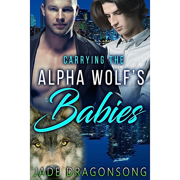 Carrying The Alpha Wolf's Babies (MM Alpha Omega Fated Mates Mpreg Shifter), Jade DragonSong