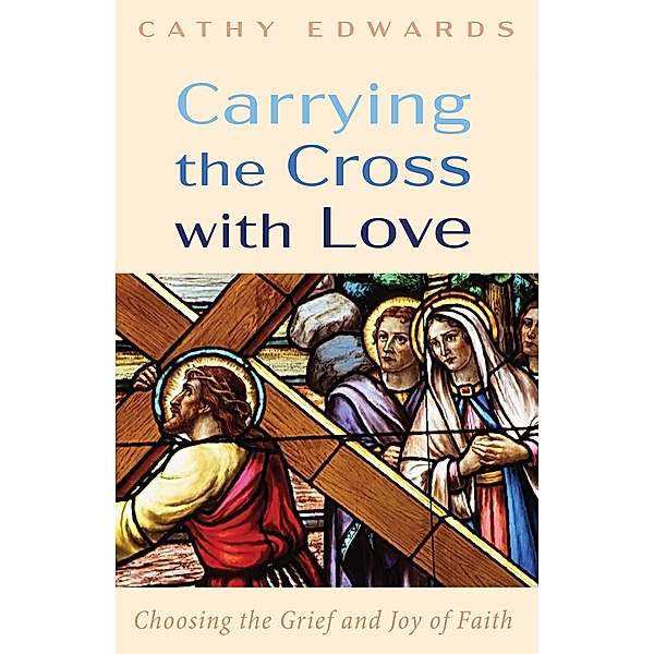 Carrying the Cross with Love, Cathy Edwards