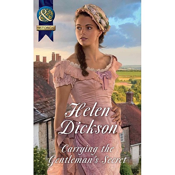 Carrying The Gentleman's Secret (Mills & Boon Historical), Helen Dickson