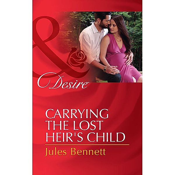 Carrying The Lost Heir's Child (Mills & Boon Desire) (The Barrington Trilogy, Book 3) / Mills & Boon Desire, Jules Bennett