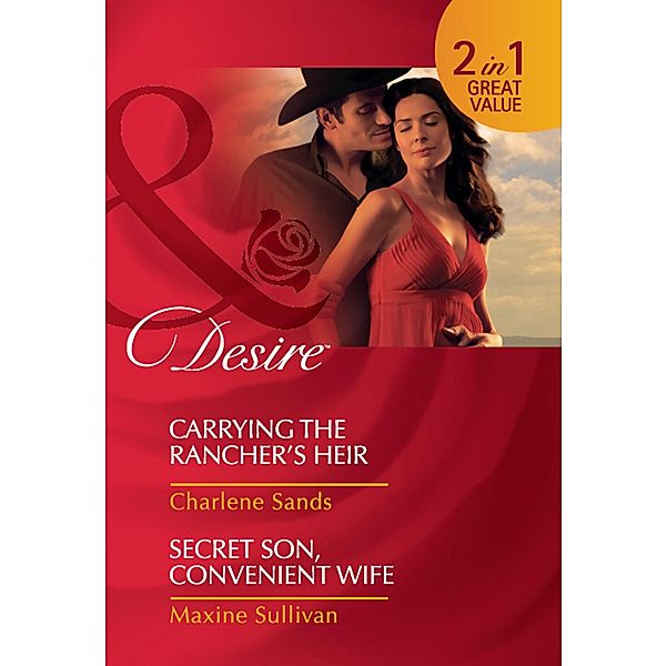 Carrying The Rancher's Heir / Secret Son, Convenient Wife: Carrying the Rancher's Heir / Secret Son, Convenient Wife (Mills & Boon Desire), Charlene Sands, Maxine Sullivan