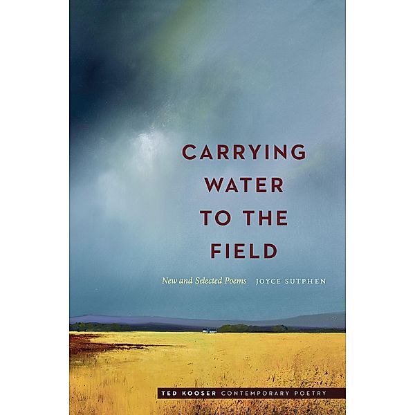 Carrying Water to the Field / Ted Kooser Contemporary Poetry, Joyce Sutphen
