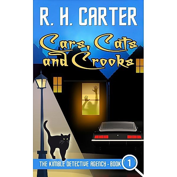 Cars, Cats and Crooks (The Kimble Detective Agency, #1) / The Kimble Detective Agency, R H Carter