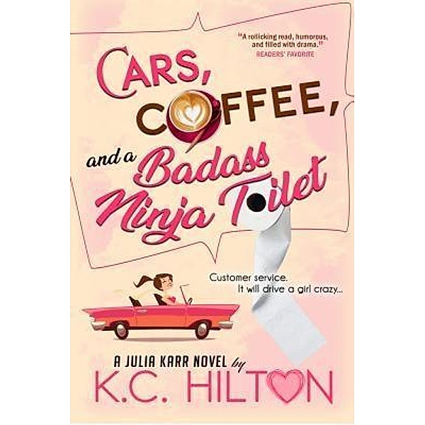 Cars, Coffee, and a Badass Ninja Toilet, K. C. Hilton