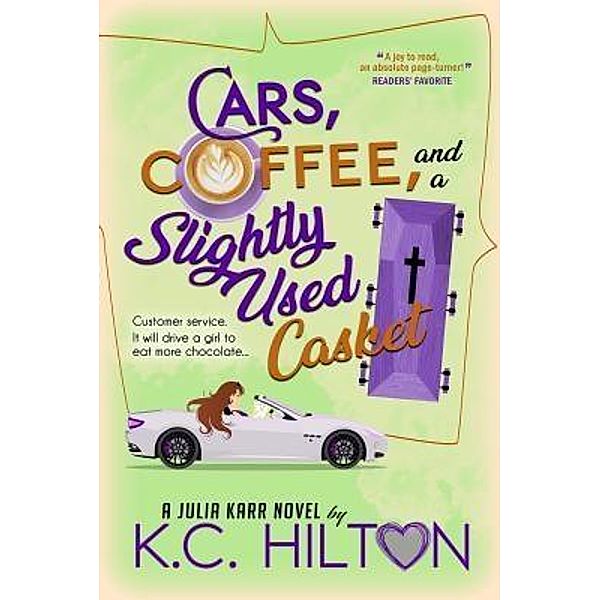 Cars, Coffee, and a Slightly Used Casket / Julia Karr Bd.2, K. C. Hilton