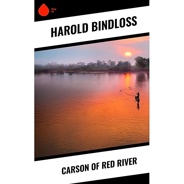 Carson of Red River, Harold Bindloss