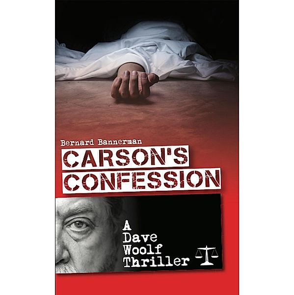 Carson's Confession / A Dave Woolf Thriller Bd.6, Bernard Bannerman