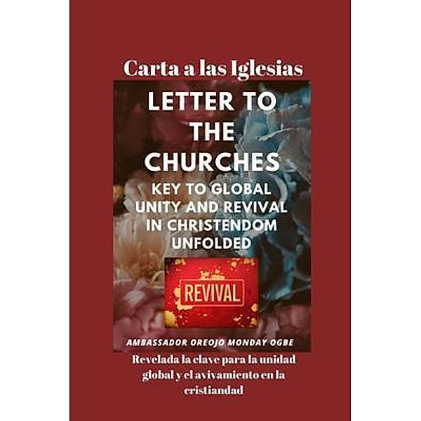 Carta a las Iglesias  Revelada la clave para la unidad global y el avivamiento en la cristiandad, Ambassador Monday O. Ogbe