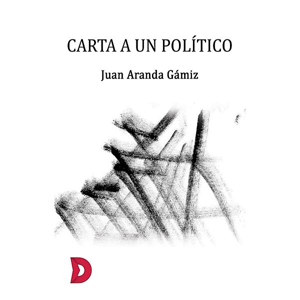 Carta a un político, Juan Aranda Gámiz