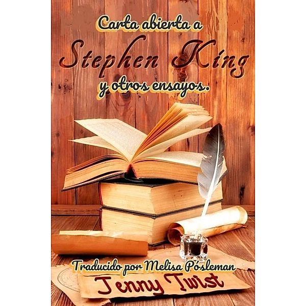 Carta abierta a Stephen King y otros ensayos., Jenny Twist