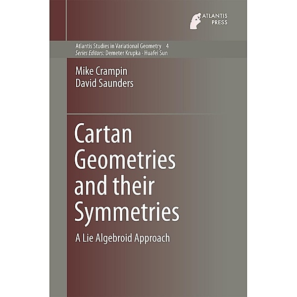 Cartan Geometries and their Symmetries / Atlantis Studies in Variational Geometry Bd.4, Mike Crampin, David Saunders