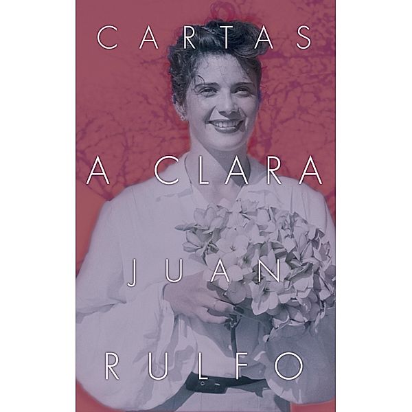 Cartas a Clara, Juan Rulfo