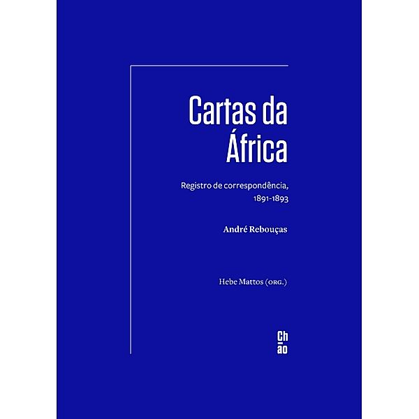 Cartas da África, André Rebouças, Hebe Mattos