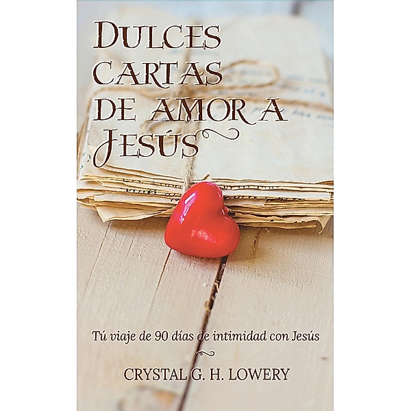 Cartas de Dulce Amor a Jesus, Crystal G. H. Lowery