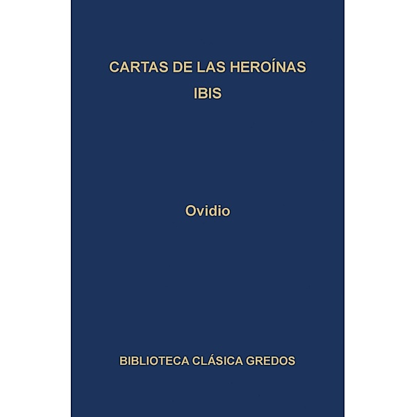 Cartas de las heroínas. Ibis / Biblioteca Clásica Gredos Bd.194, Ovidio