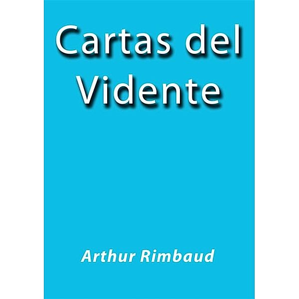 Cartas del vidente, Arthur Rimbaud