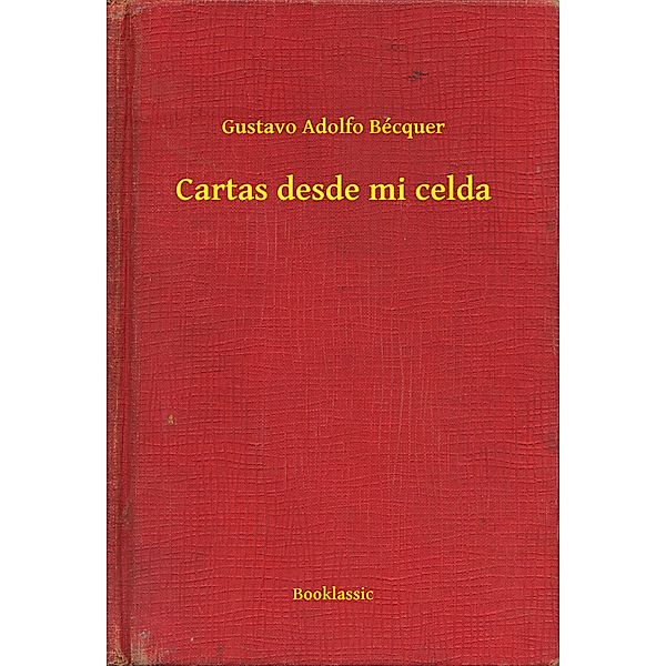 Cartas desde mi celda, Gustavo Adolfo Bécquer