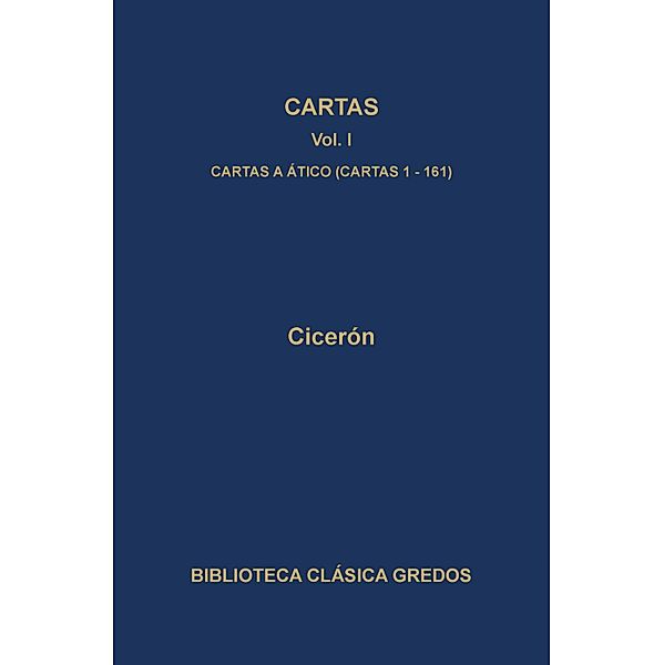 Cartas I. Cartas a Ático (cartas 1-161D) / Biblioteca Clásica Gredos Bd.223, Cicerón