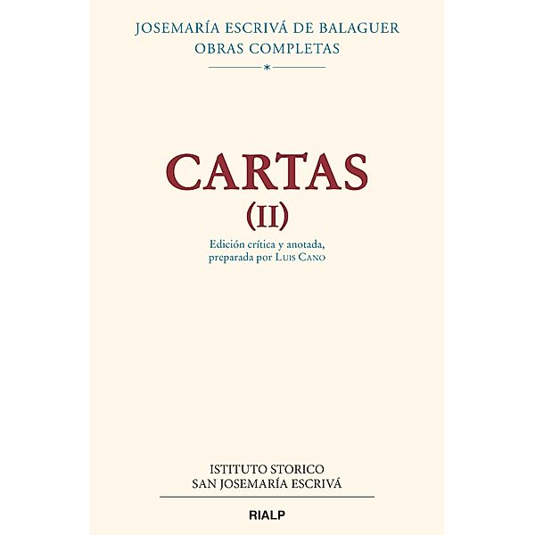 Cartas II (Edición crítico-histórica) / Obras completas de San Josemaría Escrivá, Josemaría Escrivá de Balaguer