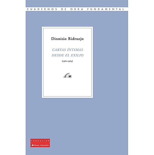 Cartas íntimas desde el exilio (1962-1964) / Cuadernos de Obra Fundamental, Dionisio Ridruejo