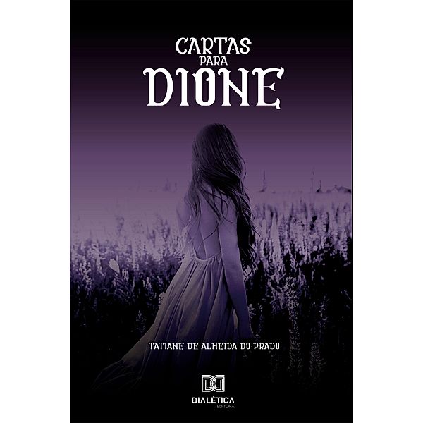 Cartas para Dione, Tatiane A. do Prado