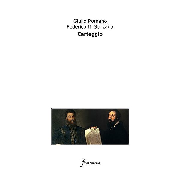 Carteggio, Giulio Romano, Federico II Gonzaga