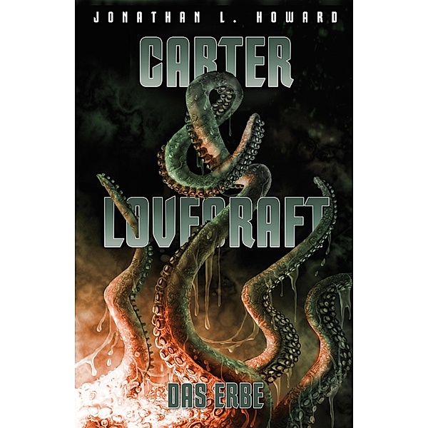 Carter & Lovecraft: Das Erbe / Carter & Lovecraft Bd.1, Jonathan L. Howard