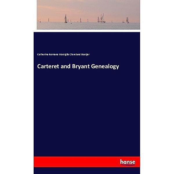 Carteret and Bryant Genealogy, Catherina Romana Marsiglia Cleveland Baetjer