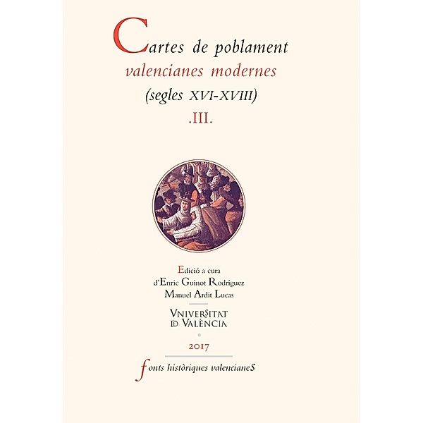 Cartes de poblament valencianes modernes (segles XVI-XVIII).  Vol III / FONTS HISTÒRIQUES VALENCIANES, Aavv
